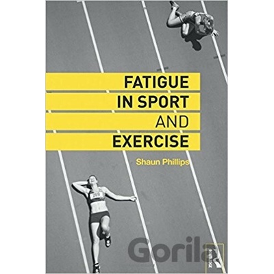 Fatigue in Sport and Exercise Phillips Shaun