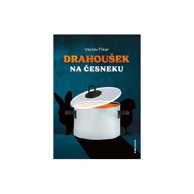 Drahoušek na česneku - Václav Fikar