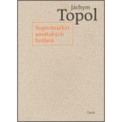 Supermarket sovětských hrdinů - Jáchym Topol