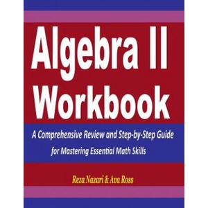 Algebra 2 Workbook: A Comprehensive Review and Step-by-Step Guide for Mastering Essential Math Skills (2018)
