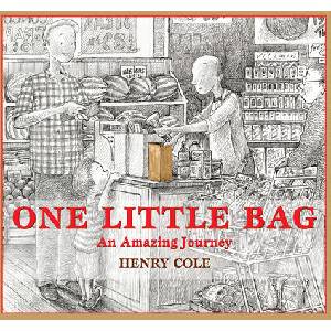 One Little Bag: An Amazing Journey | Henry Cole, Henry Cole (ISBN: 9781338359978)