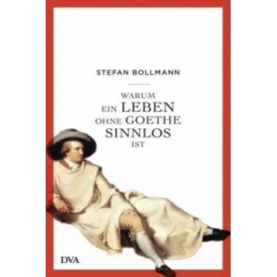Warum ein Leben ohne Goethe sinnlos ist | Stefan Bollmann