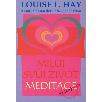 Miluj svůj život Meditace - Louise L. Hay