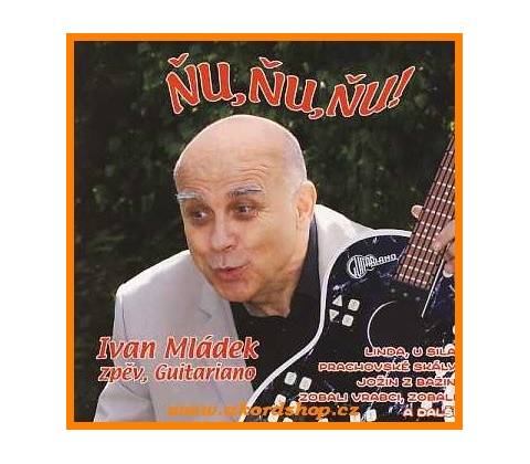 Mládek Ivan - Ňu, ňu, ňu! CD