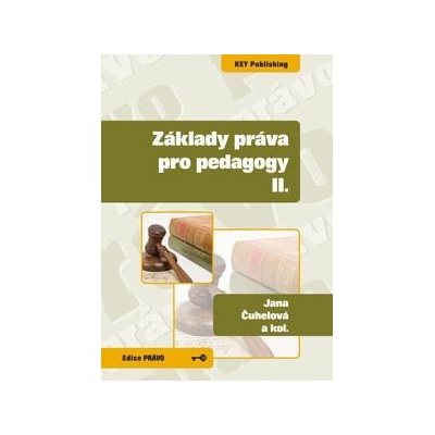 Základy práva pro pedagogy II. - Jana Čuhelová, Karel Schelle a kolektív