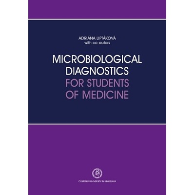 Microbiological Diagnostics for Students of Medicine - Adriána Liptáková