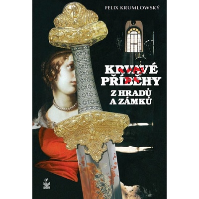 Krvavé příběhy z hradů a zámků Felix Krumlowský