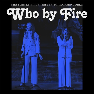 First Aid Kit - Who By Fire - Live Tribute To Leonard Cohen (CD) (0194398222820)