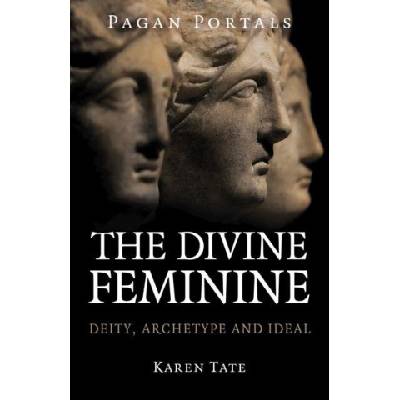 Pagan Portals - The Divine Feminine