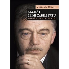 Akorát že mi zabili tátu - Klimt Vojtech