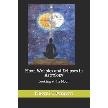 Moon Wobbles and Eclipses in Astrology: Looking at the Moon | Naomi C. Bennett