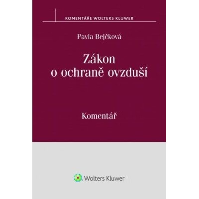 Zákon o ochraně ovzduší: Komentář - Pavla Bejčková