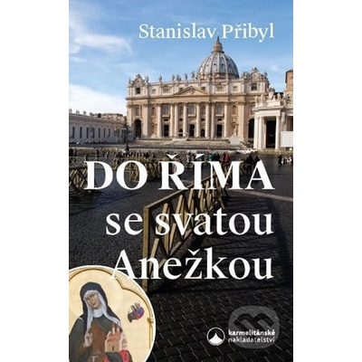 Do Říma se svatou Anežkou - Stanislav Přibyl