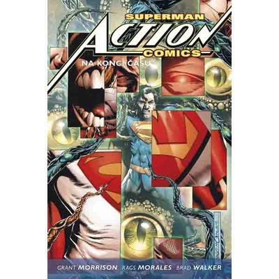 Superman Action comics 3 Na konci času - Grant Morrison; Rags Morales; Brad Walker