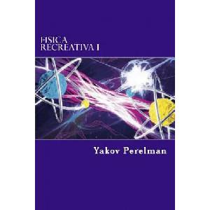 Fisica Recreativa I | Yakov Perelman, Edibook (2015)