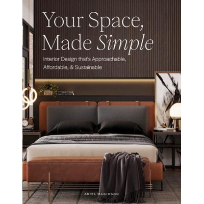 Your Space, Made Simple: Interior Design That's Approachable, Affordable, and Sustainable Magidson Ariel