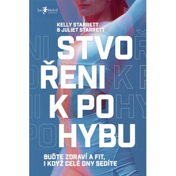 Stvořeni k pohybu - Juliet Starrett, Kelly Starrett