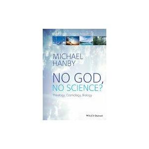 No God, No Science? Theology, Cosmology, Biology | Michael Hanby, John Milbank, Graham Ward, Catherine Pickstock (2016)