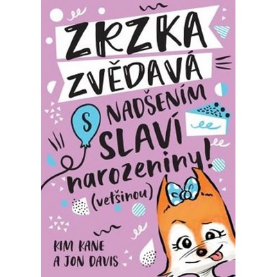 Zrzka Zvědavá 3 - S nadšením slaví narozeniny! většinou - Kim Kane