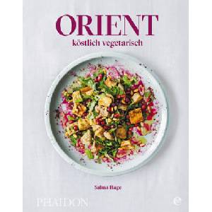 Orient - köstlich vegetarisch | Salma Hage (ISBN: 9783944297255)