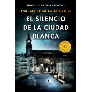 El Silencio de la Ciudad Blanca / The Silence of the White City (White City Trilogy. Book 1) | Eva Garcia Saenz de Urturi (ISBN: 9781984898531)