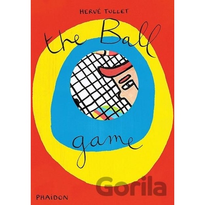 The Ball Game - Game Of... - Phaidon: Herve Tullet