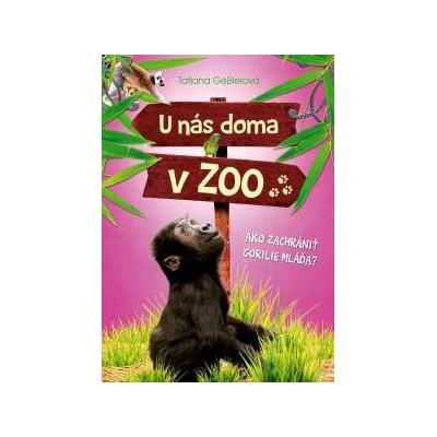 U nás doma v ZOO: Ako zachrániť gorilie mláďa? Tatjana Gessler, Jörg Hartmann