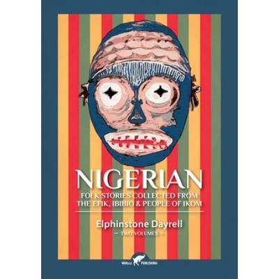 Nigerian Folk Stories Collected From The Efik, Ibibio & People of Ikom | ELPHINSTONE DAYRELL