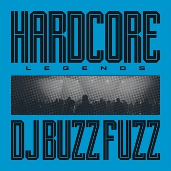 DJ Buzz Fuzz - Hardcore Legends LP