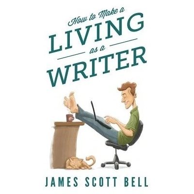 How to Make a Living as a Writer Bell James ScottPaperback