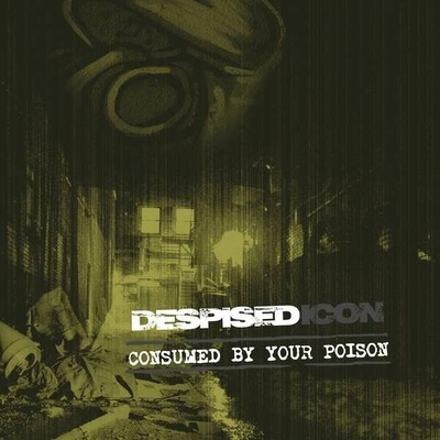 DESPISED ICON - Consumed By Your Poison - Re-is LP