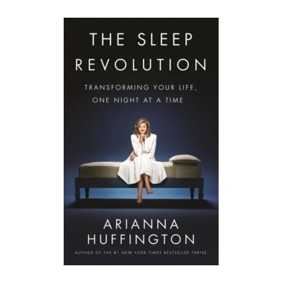 The Sleep Revolution: Transforming Your Life,... - Arianna Huffington