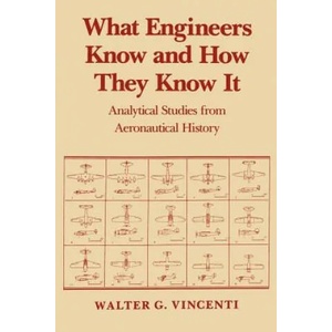 What Engineers Know and How They Know It | Walter G. Vincenti (ISBN: 9780801845888)