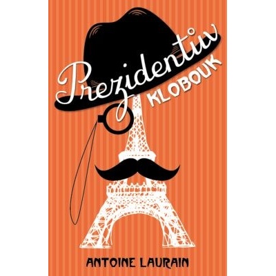 Prezidentův klobouk Antoine Laurain