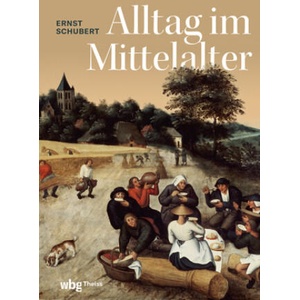 Alltag im Mittelalter | Ernst Schubert (ISBN: 9783534611249)