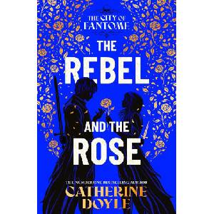 The Rebel and the Rose | Catherine Doyle (ISBN: 9781398528659)
