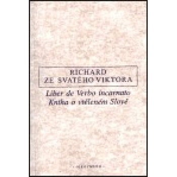 o vtěleném Slově / Liber de Verbo incarnato - ze Svatého Vikt Richard