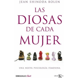 Las diosas de cada mujer : una nueva psicología femenina (ISBN: 9788499087689)