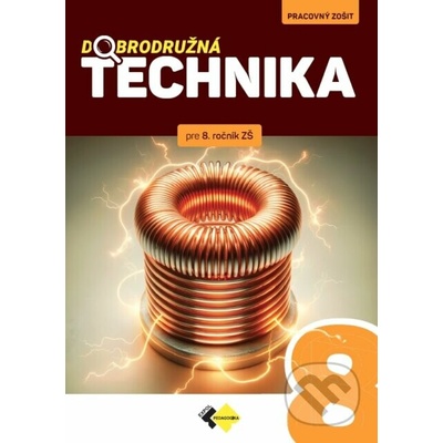 Dobrodružná technika pre 8. ročník základnej školy - Bernardína Borsíková, Jan Krotký, Monika Reiterová, Oľga Bogová, Čestmír Serafín, Roman Stadtrucker