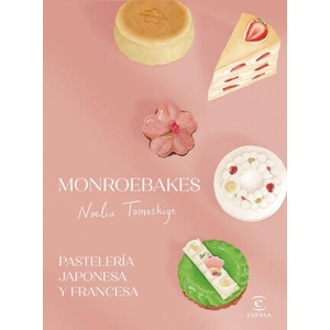 MONROEBAKES. PASTELERIA JAPONESA Y FRANCESA | NOELIA TOMOSHIGE (2024)