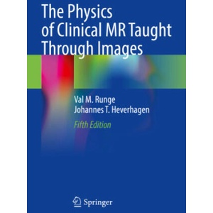 The Physics of Clinical MR Taught Through Images | Val M. Runge, Johannes T. Heverhagen (2023)