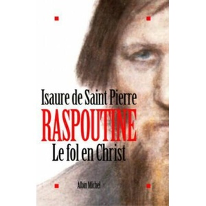 Raspoutine. Le Fol En Christ | Pierre Saint, Isaure De Saint Pierre (2004)