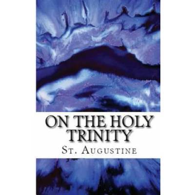 On the Holy Trinity | St. Augustine