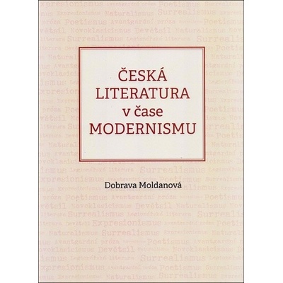 Česká literatura v čase modernismu 1890-1968 - Dobrava Moldanová