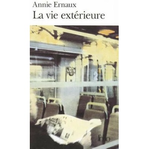 La Vie Exterieure: 1993-1999 | Annie Ernaux (ISBN: 9782070419227)