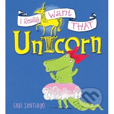 I Really Want That Unicorn Fabi Santiago