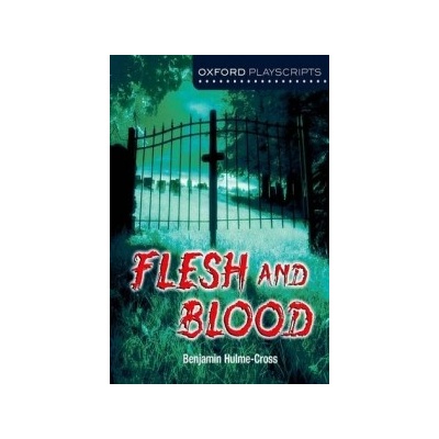 Oxford Playscripts: Flesh and Blood Hulme-Cross Benjamin