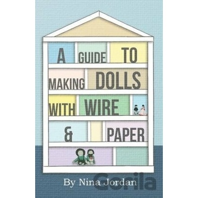 A Guide to Making Dolls with Wire and Paper - Read Books