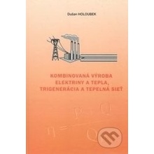 Kombinovaná výroba elektriny a tepla, trigenerácia a tepelná sieť - Dušan Holoubek