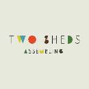 Two Sheds - Assembling LP